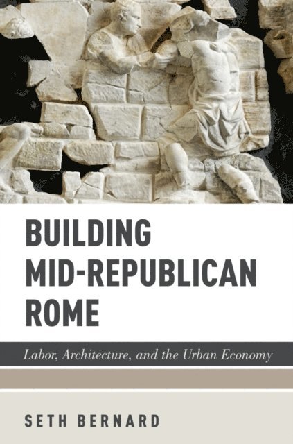 Seth Bernard - Building Mid-Republican Rome, E-bok