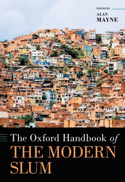 Alan Mayne - Oxford Handbook of the Modern Slum, E-bok