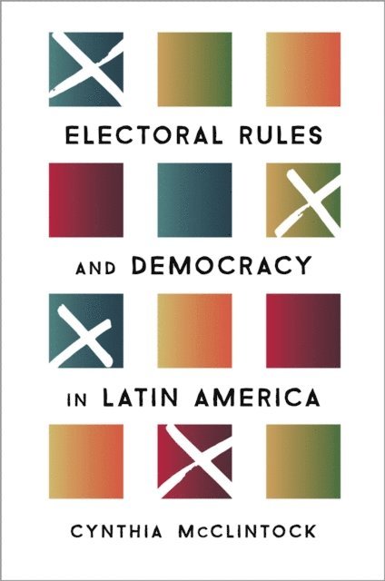 Cynthia McClintock - Electoral Rules and Democracy in Latin America, E-bok