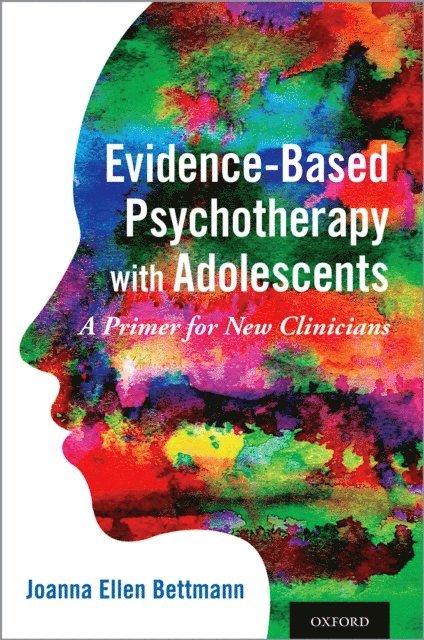 Joanna Ellen Bettmann - Evidence-Based Psychotherapy with Adolescents, E-bok