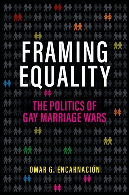 Omar G. Encarnacion - Framing Equality, E-bok