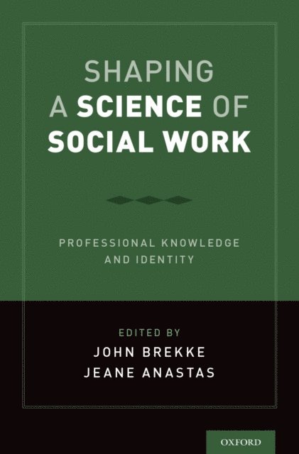 Jeane W. Anastas, John S. Brekke - Shaping a Science of Social Work, E-bok