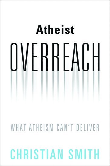 Christian Smith - Atheist Overreach, Inbunden