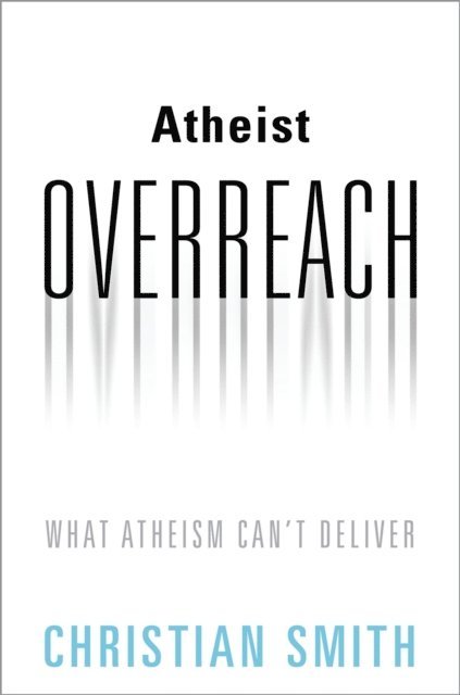 Christian Smith - Atheist Overreach, E-bok
