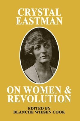 Blanche Wiesen Cook - Crystal Eastman on Women and Revolution, Häftad