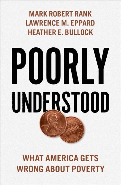 Heather E. Bullock, Lawrence M. Eppard, Mark Robert Rank - Poorly Understood, E-bok