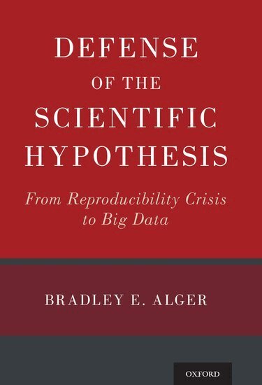 Bradley E. Alger - Defense of the Scientific Hypothesis, Inbunden. Tillgänglighet: Lägg i varukorg