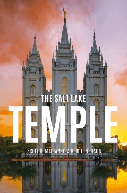 Reid L. Neilson, Scott D. Marianno - Salt Lake Temple, E-bok