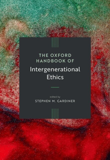 Stephen M. Gardiner - Oxford Handbook of Intergenerational Ethics, E-bok