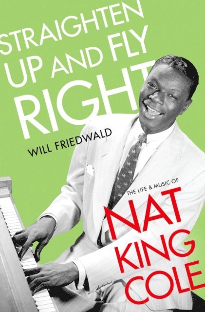 Will Friedwald - Straighten Up and Fly Right, E-bok
