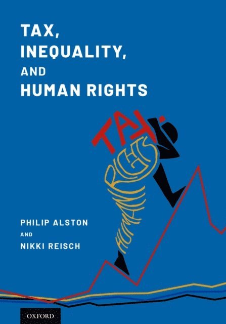 Nikki Reisch, Philip Alston - Tax, Inequality, and Human Rights, E-bok