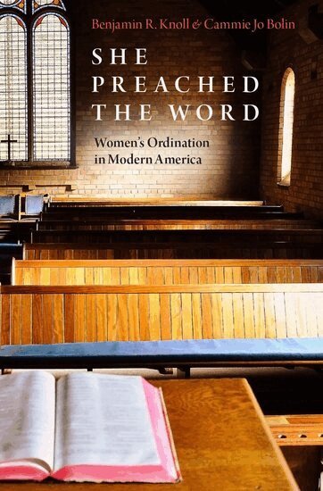 Benjamin R. Knoll, Cammie Jo Bolin - She Preached the Word, Inbunden