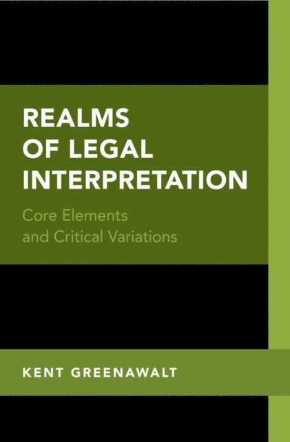 Kent Greenawalt - Realms of Legal Interpretation, E-bok