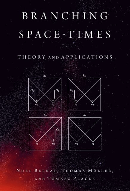 Tomasz Placek, Thomas Muller, Nuel Belnap - Branching Space-Times, E-bok