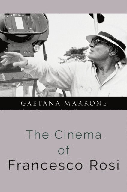 Gaetana Marrone - Cinema of Francesco Rosi, E-bok