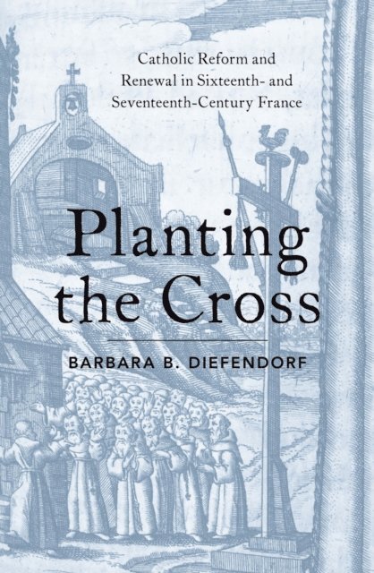 Barbara B. Diefendorf - Planting the Cross, E-bok. Tillgänglighet: Lägg i varukorg