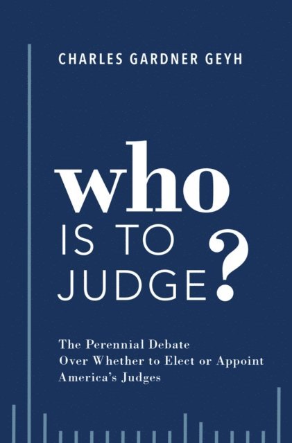 Charles Gardner Geyh - Who is to Judge?, E-bok
