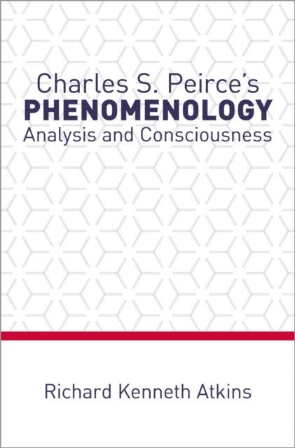 Richard Kenneth Atkins - Charles S. Peirce's Phenomenology, E-bok