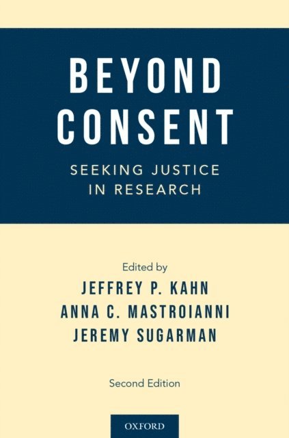 Jeremy Sugarman, Anna C. Mastroianni, Jeffrey P. Kahn - Beyond Consent, E-bok