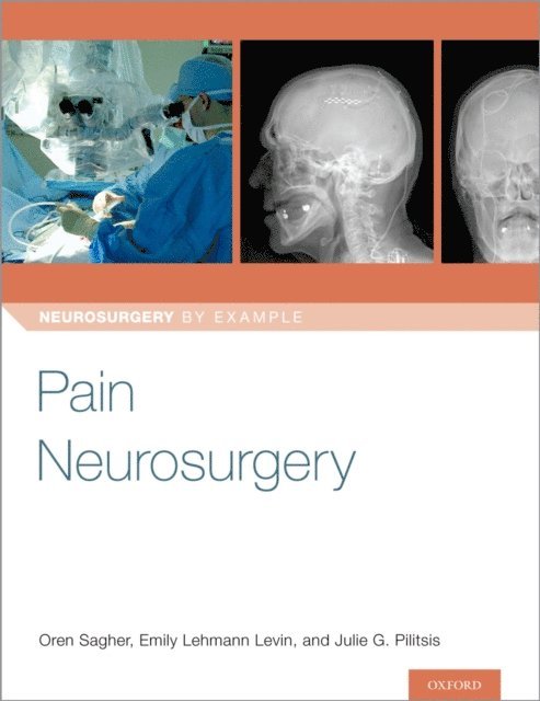 Dr. Julie Pilitsis, Dr. Emily Levin, Dr. Oren Sagher - Pain Neurosurgery, E-bok