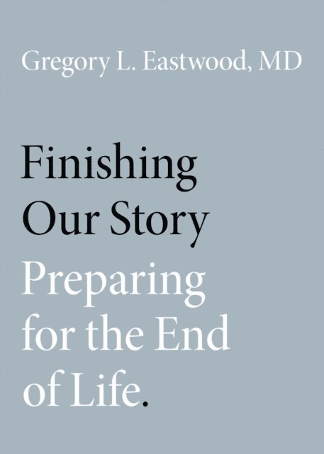 MD Gregory L. Eastwood - Finishing Our Story, E-bok. Tillgänglighet: Lägg i varukorg