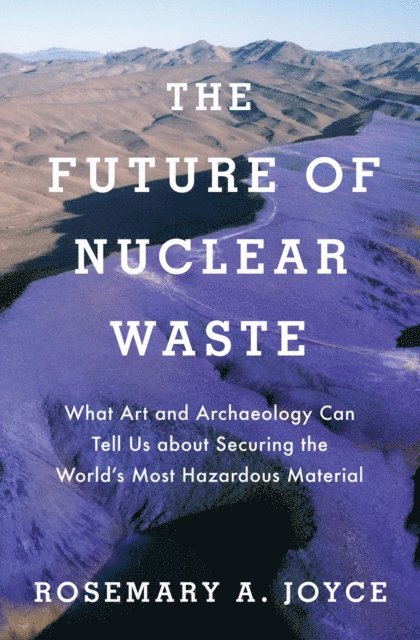 Rosemary Joyce - Future of Nuclear Waste, E-bok. Tillgänglighet: Lägg i varukorg