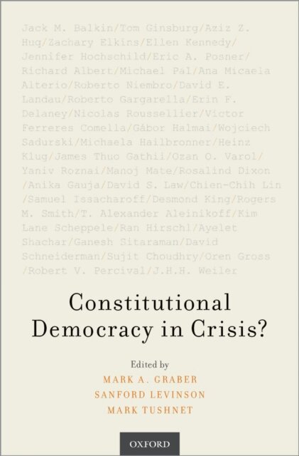 Mark Tushnet, Sanford Levinson, Mark A. Graber - Constitutional Democracy in Crisis?, E-bok