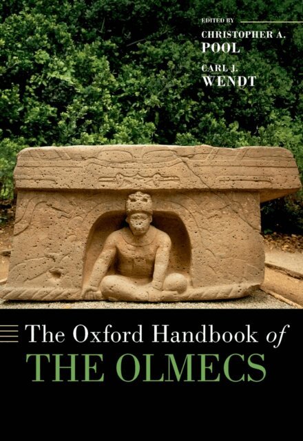Carl J. Wendt, Christopher A. Pool - Oxford Handbook of the Olmecs, E-bok