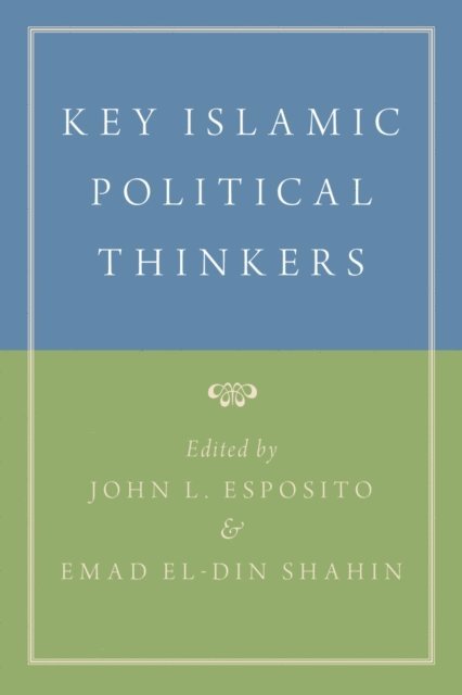 Emad El-Din Shahin, John L. Esposito - Key Islamic Political Thinkers, E-bok