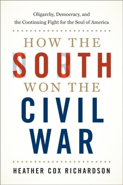 Heather Cox Richardson - How the South Won the Civil War, E-bok