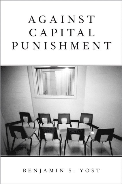 Benjamin S. Yost - Against Capital Punishment, E-bok