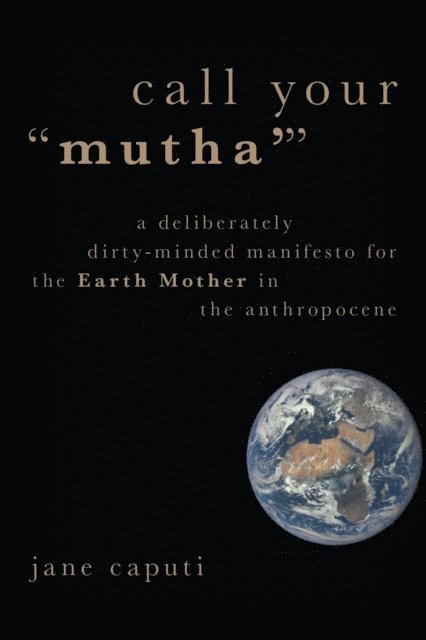Jane Caputi - Call Your &quote;Mutha'&quote;, E-bok