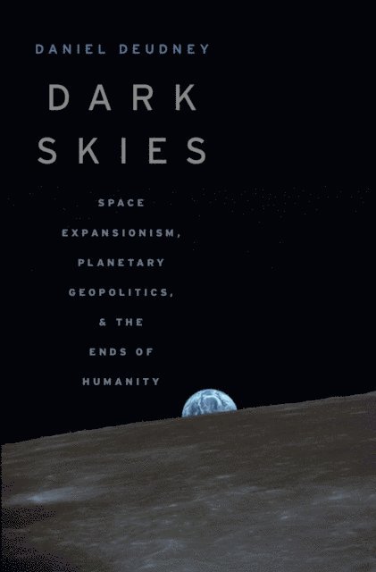 Daniel Deudney - Dark Skies, E-bok