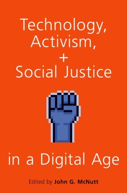 John G. McNutt - Technology, Activism, and Social Justice in a Digital Age, E-bok