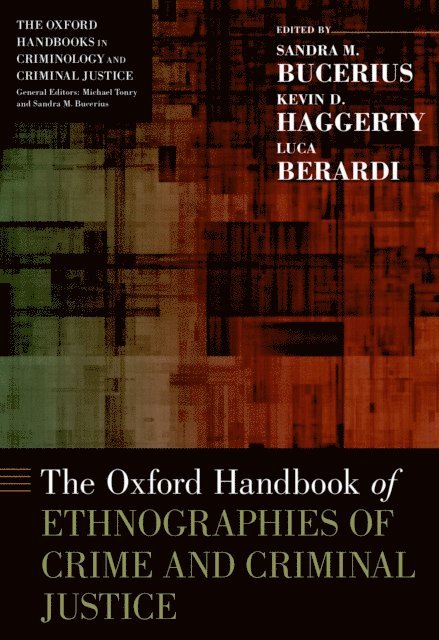 Luca Berardi, Kevin D. Haggerty, Sandra M. Bucerius - Oxford Handbook of Ethnographies of Crime and Criminal Justice, E-bok