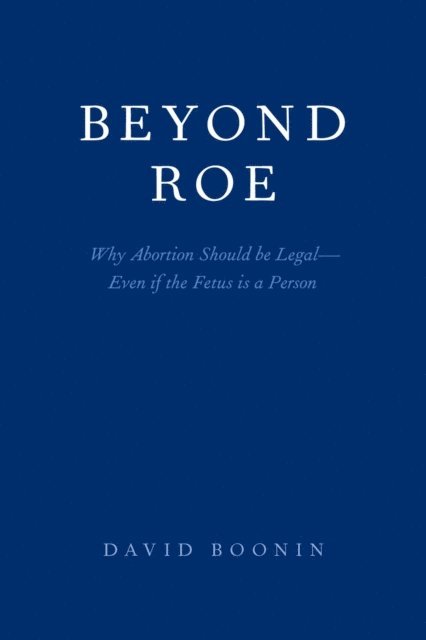 David Boonin - Beyond Roe, E-bok