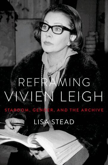 Lisa Stead - Reframing Vivien Leigh, Häftad