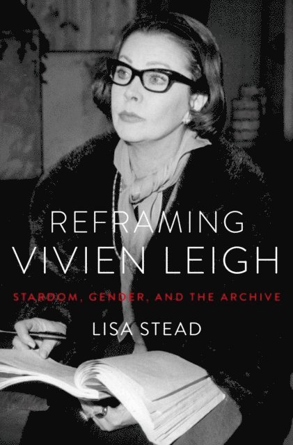 Lisa Stead - Reframing Vivien Leigh, E-bok