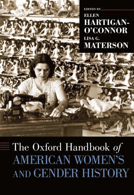 Lisa G. Materson, Ellen Hartigan-O'Connor - Oxford Handbook of American Women's and Gender History, E-bok