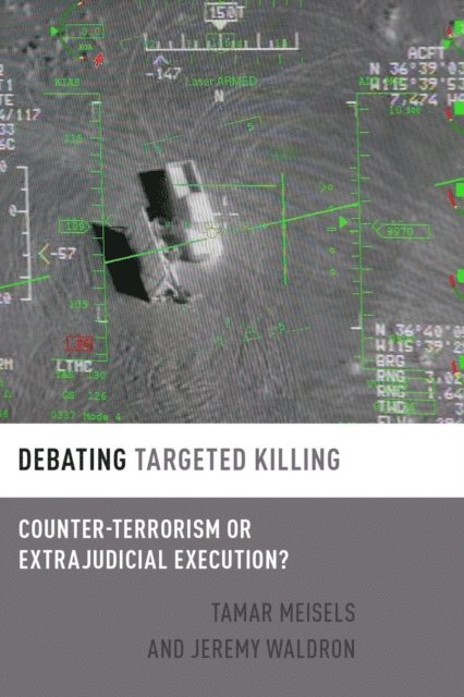 Jeremy Waldron, Tamar Meisels - Debating Targeted Killing, E-bok