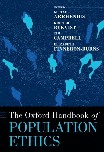 Elizabeth Finneron-Burns, Tim Campbell, Krister Bykvist, Gustaf Arrhenius - Oxford Handbook of Population Ethics, E-bok
