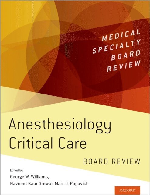 Marc J. Popovich, Navneet Kaur Grewal, George W. Williams - Anesthesiology Critical Care Board Review, E-bok