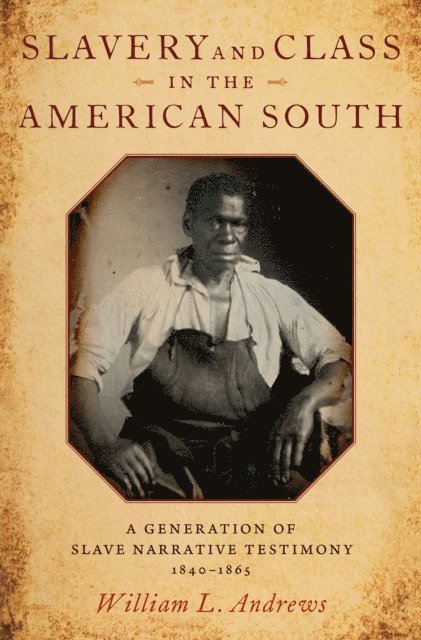 William L. Andrews - Slavery and Class in the American South, E-bok
