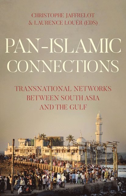 Laurence Louer, Christophe Jaffrelot - Pan-Islamic Connections, E-bok