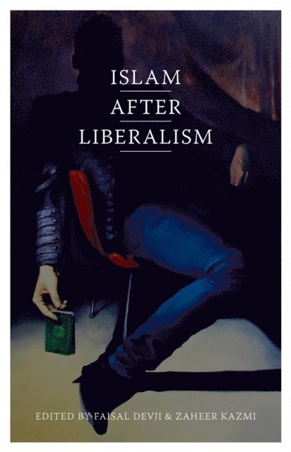 Zaheer Kazmi, Faisal Devji - Islam after Liberalism, E-bok