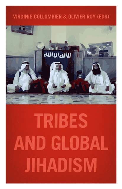 Olivier Roy, Virginie Collombier - Tribes and Global Jihadism, E-bok