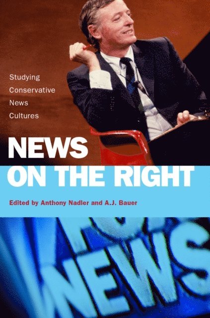Anthony Nadler, A.J. Bauer - News on the Right, E-bok