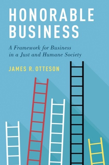 James R. Otteson - Honorable Business, E-bok