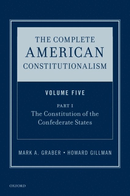 Howard Gillman, Mark A. Graber - Complete American Constitutionalism, Volume Five, Part I, E-bok