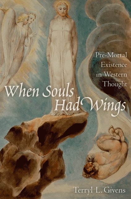 Terryl L. Givens - When Souls Had Wings, E-bok
